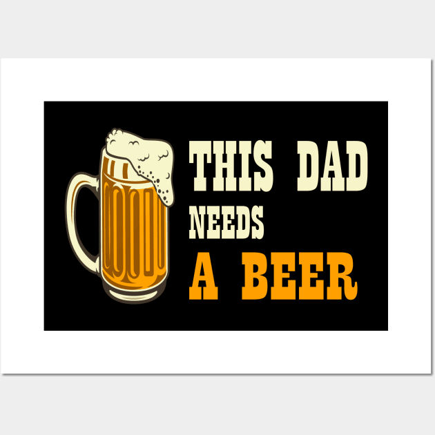this dad needs a beer Wall Art by Faishal Wira